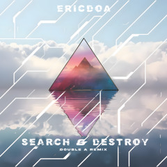 ericdoa - search & destroy (Double A Remix)