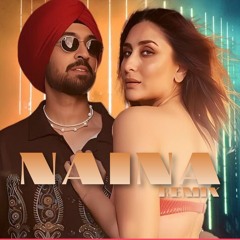 NAINA REMIX - DILJIT DOSANJH | JDB | BOLLYWOOD REMIX 2024
