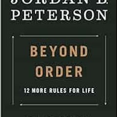 GET PDF EBOOK EPUB KINDLE Beyond Order: 12 More Rules for Life by Jordan B. Peterson