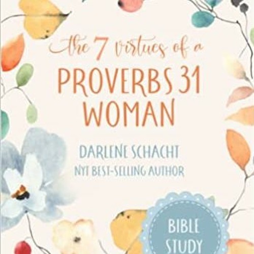 Stream The 7 Virtues Of A Proverbs 31 Woman Bible Study By Stream the 7 virtues of a proverbs 31 woman bible study by