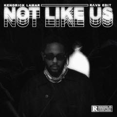 Kendrick Lamar - Not Like Us (RΛVN Edit) [BUY = FREE]