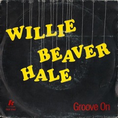 Willie Beaver Hale ‎– Groove On (FunkySounds Edit)