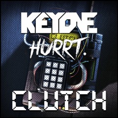 KeyOne & HURRT. - Clutch [FREE DL]