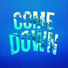 Come Down