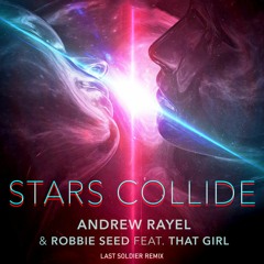 Andrew Rayel & Robbie Seed ft. That Girl - Stars Collide (Last Soldier Remix)