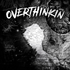 Overthinkin