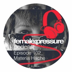f:p podcast episode 102_Materia Hache