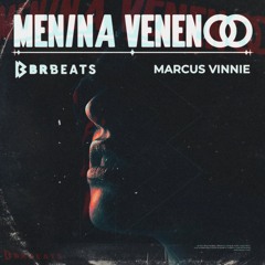Menina Veneno - BRBeats e Marcus Vinnie