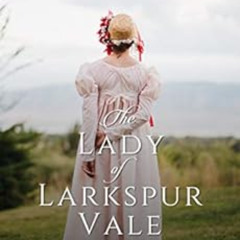[Download] KINDLE ☑️ The Lady of Larkspur Vale: Sweet Regency Romance (Ladies of Devo