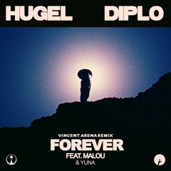 HUGEL, Diplo (feat. Malou & Yuna) - Forever (Vincent Arena Remix)