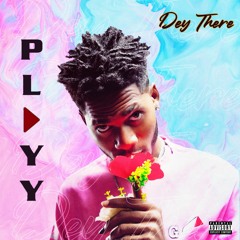 Playy - Dey There