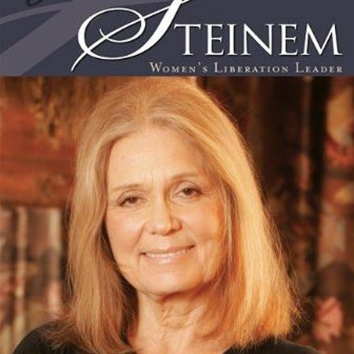 Read pdf Gloria Steinem: Women's Liberation Leader (Essential Lives) by  Erika Wittekind