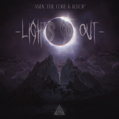 Andy The Core & R3T3P - LIGHTS GO OUT