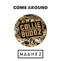 COLLIE BUDDZ - COME AROUND (MAAHEZ REMIX)