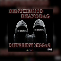 DenTheG120 X BeanoDaG - Different Niggas