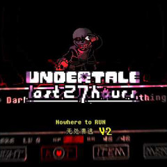 Undertale: The Last 27 Hours - [HARDMODE] Nowhere To Run v2 (Official)