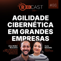 RedCast #86 | Agilidade cibernética em grandes empresas