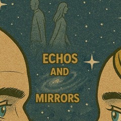Echos and Mirrors feat. The Neigboredom