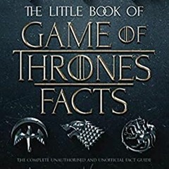 READ [PDF EBOOK EPUB KINDLE] The Little Book of Game of Thrones Facts by  Fact Bomb C