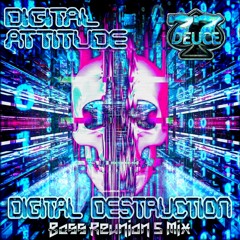 77Deuce Ent Presents - Digital Attitude - Digital Destruction (BASS REUNION 5 MIX)