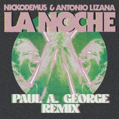 Nickodemus - La Noche feat. Antonio Lizana (Paul A. George Remix)