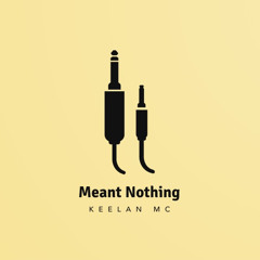 Meant Nothing