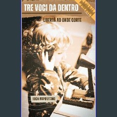 [ebook] read pdf ❤ TRE VOCI DA DENTRO: Libertà ad onde corte (Italian Edition) Read online