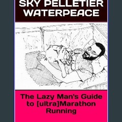 Read PDF ✨ The Lazy Man's Guide to [ultra]Marathon Running: a Mad Mathematician's Research-based E