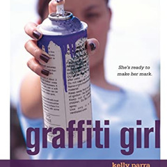 [Download] PDF ✔️ Graffiti Girl by  Kelly Parra KINDLE PDF EBOOK EPUB
