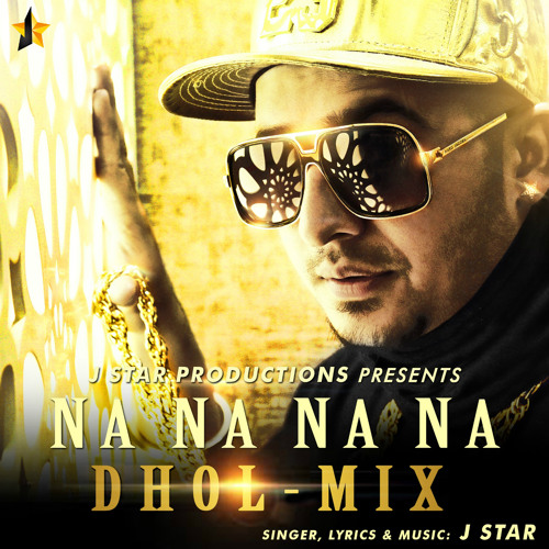 Stream Na Na Na Na (Dhol Mix) by J Star | Listen online for free on ...