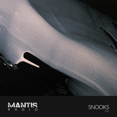 Mantis Radio 327 - Snooks