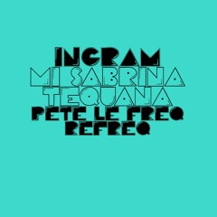 Ingram - Mi Sabrina Tequana (Pete Le Freq Refreq)