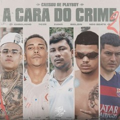 A CARA DO CRIME 2 "Cansou de Playboy" - MC Poze | Bielzin | MC Cabelinho | Xamã (prod. Neobeats)