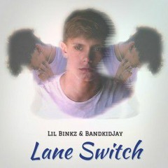 Lane Switch - Lil Binkz