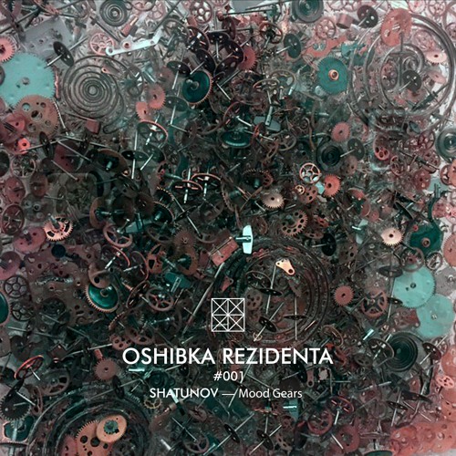 OSHIBKA REZIDENTA #001 SHATUNOV — Mood Gears