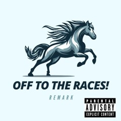 OFF TO THE RACES!