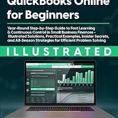 ~Read~[PDF] Quickbooks Online for Beginners: Year-Round Step-by-Step Guide to Fast Learning & C
