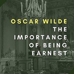 [Free] EBOOK 📌 The Importance of Being Earnest by  Oscar Wilde EBOOK EPUB KINDLE PDF