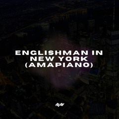 Englishman In New York (Amapiano)