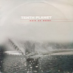 Tenth Planet - Walk On Water (TruMup$ X TBubz X PJ)