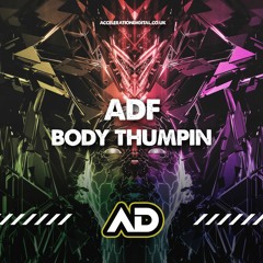 BODY THUMPIN' (OUT NOW ACCELERATIONDIGITAL.CO.UK)