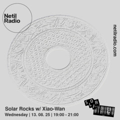 Solar Rocks w/ Xiao-Wan - 13th August 2025