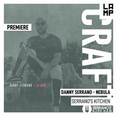 LAMP Premiere: Danny Serrano - Nebula [Serrano's Kitchen]