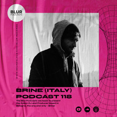 Blur Podcasts 118 - Brine (Italy)