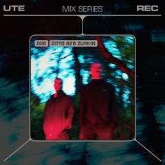 Ute Mix Series #88 | Zitto b2b Zurkin