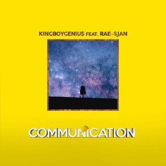 Communication ft Rae-sjan