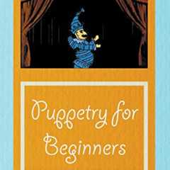 READ EPUB 📕 Puppetry for Beginners (Puppets & Puppetry Series) by  Arthur B. Allen [