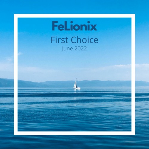 Organic House Mix June 2022 FeLionix First Choice #23 I w/ 8Kays, George X, DAVI, Sebastian Leger