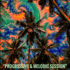 "Progressive & Melodic Session"