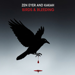 Zen Eyer & Kakah - Birds & Bleeding